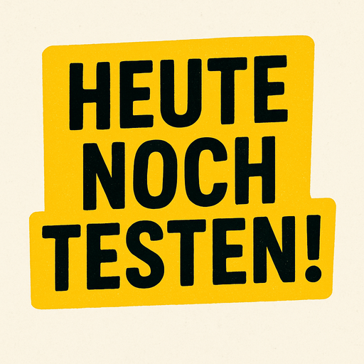 Heute noch testen